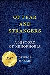 Of Fear and Strangers: A History of Xenophobia