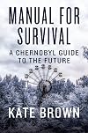 Manual for Survival: A Chernobyl Guide to the Future