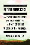Blood Runs Coal: The Yablonski Murders and the Battle for the United Mine Workers of America