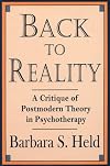 Back to Reality: A Critique of Postmodern Theory in Psychotherapy