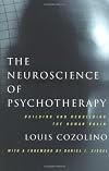 The Neuroscience of Psychotherapy: Building and Rebuilding the Human Brain