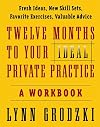 Twelve Months To Your Ideal Private Practice: A Workbook (Norton Professional Books (Paperback))