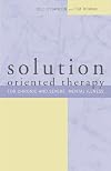 Solution-Oriented Therapy for Chronic and Severe Mental Illness