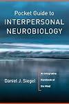 Pocket Guide to Interpersonal Neurobiology: An Integrative Handbook of the Mind (Norton Series on Interpersonal Neurobiology)