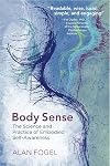 Body Sense: The Science and Practice of Embodied Self-Awareness (Norton Series on Interpersonal Neurobiology)