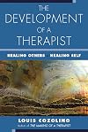 The Development of a Therapist: Healing Others - Healing Self (The Norton Series on Interpersonal Neurobiology)