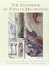The Handbook of Painted Decoration: The Tools, Materials, and Step-by-Step Techniques of Trompe L'Oeil Painting