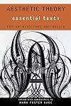Aesthetic Theory: Essential Texts for Architecture and Design