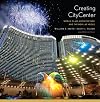 Creating CityCenter: World-Class Architecture and the New Las Vegas