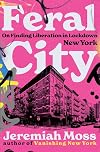 Feral City: On Finding Liberation in Lockdown New York