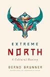 Extreme North: A Cultural History