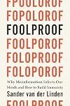 Foolproof: Why Misinformation Infects Our Minds and How to Build Immunity