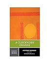A Clockwork Orange [Norton Critical Edition]