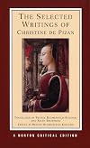 The Selected Writings of Christine de Pizan [Norton Critical Edition]