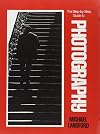 The Step-By-Step Guide to Photography / Michael Langford