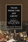 Tales from the Art Crypt: The painters, the museums, the curators, the collectors, the auctions, the art