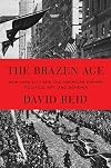 The Brazen Age: New York City and the American Empire: Politics, Art, and Bohemia