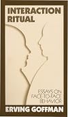 Interaction Ritual - Essays on Face-to-Face Behavior