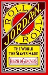 Roll, Jordan, Roll: The World the Slaves Made