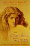 The Wounded Woman: Healing the Father-Daughter Relationship