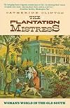 The Plantation Mistress: Woman's World in the Old South