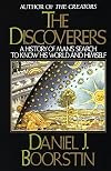 The Discoverers: A History of Man's Search to Know His World and Himself