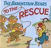 The Berenstain Bears to the Rescue