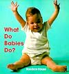 What Do Babies Do?