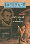 Abe Lincoln: Log Cabin to White House