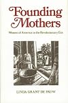 Founding Mothers: Women of America in the Revolutionary Era