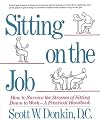 Sitting on the Job: How to Survive the Stresses of Sitting Down to Work, A Practical Handbook