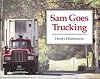 Sam Goes Trucking