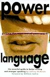 Power Language: Getting the Most out of Your Words (The Essential Guide to Better Wrting & Stronger Speaking)