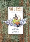 King of Magic, Man of Glass: A German Folk Tale