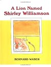 A Lion Named Shirley Williamson