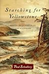Searching for Yellowstone: Ecology and Wonder in the Last Wilderness