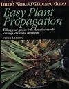 Easy plant propagation : filling your garden with plants from seeds, cuttings, divisions, and layers