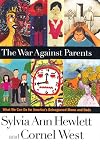 The War Against Parents: What We Can Do for America's Beleaguered Moms and Dads