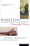 Promised Land, Crusader State: The American Encounter with the World Since 1776