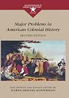 Major Problems in American Colonial History: Documents and Essays
