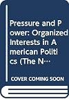 Pressure and Power: Organized Interests in American Politics