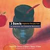3 Bowls: Vegetarian Recipes from an American Zen Buddhist Monastery