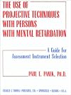The Use of Projective Techniques With Persons With Mental Retardation: A Guide for Assessment Instrument Selection