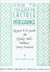 How to Tolerate Lactose Intolerance : Recipes and a Guide for Eating Well Without Dairy Products
