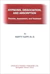 Hypnosis, Dissociation, and Absorption: Theories, Assessment and Treatment