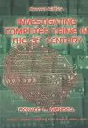 Investigating Computer Crime In The 21st Century: Investigating Computer Crime In The Twenty-first Century
