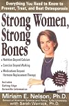 Strong Women, Strong Bones: Everything you Need to Know to Prevent, Treat, and Beat Osteoporosis