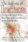 The Secrets of Inchon: The Untold Story of the Most Daring Covert Mission of the Korean War