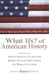 What Ifs? of American History : Eminent Historians Imagine What Might Have Been