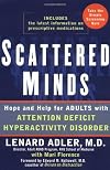 Scattered Minds: Hope and Help for Adults with Attention Deficit Hyperactivity Disorder